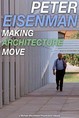 Peter Eisenman: Making Architecture Move封面图